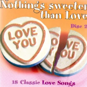 Nothing's Sweeter Than Love - 18 Classic Love Songs - Disc 2 Various CD