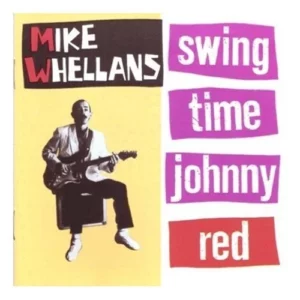 Swing Time Johnny Red Mike Whellans CD Top-quality Free UK shipping