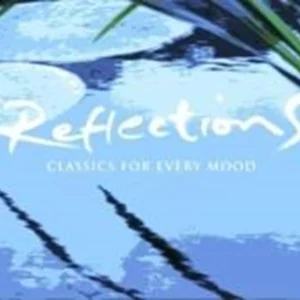 Reflections: Classics For Every Mood Various 2003 New CD Top-quality