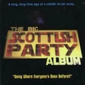 The Big Scottish Party Album: Going Where Everyone's Been Before Various Artists