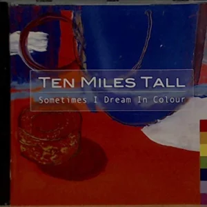 TEN MILES TALL - SOMETIMES I DREAM IN COLOUR Ten Miles Tall 2002 CD Top-quality