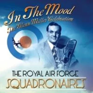 In The Mood: The Glenn Miller Songbook Royal Air Force Squadronaires 2010 CD