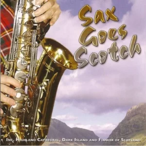 Sax Goes Scotch Various Artists 2007 CD Top-quality Free UK shipping