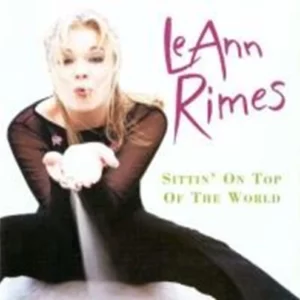 Sittin On Top Of The World LeAnn Rimes 1998 CD Top-quality Free UK shipping