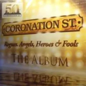 Coronation Street: Rogues, Angels, Heroes and Fools - The Album Various 2010 New