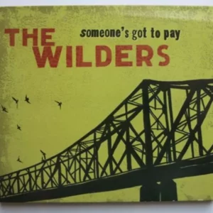 THE WILDERS - Someone's Got to Pay The Wilders 2008 CD Top-quality