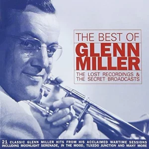 The Best of : The Lost Recordings & Secret Broadcasts Glenn Miller 1997 CD