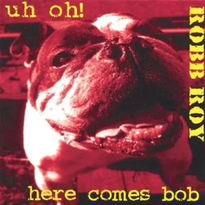 Uh Oh! Here Comes Bob Robb Roy 1995 CD Top-quality Free UK shipping