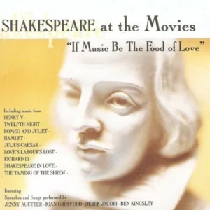 Shakespeare at the Movies: "If music be the food of love" Various 2001 CD