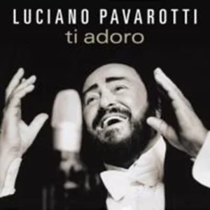 Ti Adoro Luciano Pavarotti 2003 CD Top-quality Free UK shipping