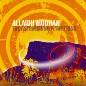 The Astonishing Flying Ring Allaidh Modhan 2007 CD Top-quality Free UK shipping