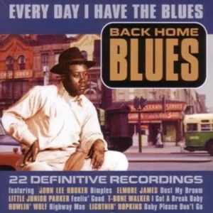 Back Home Blues: Every Day I Have The Blues Various Artists 2004 CD Top-quality