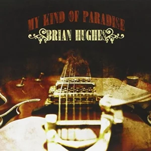 My Kind of Paradise Brian Hughes 2010 CD Top-quality Free UK shipping