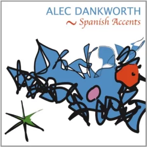 Spanish Accents Alec Dankworth 2008 CD Top-quality Free UK shipping