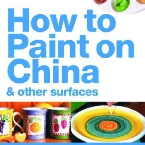 How To Paint On China And Other Surfaces Lynda Howarth 2007 New DVD Top-quality