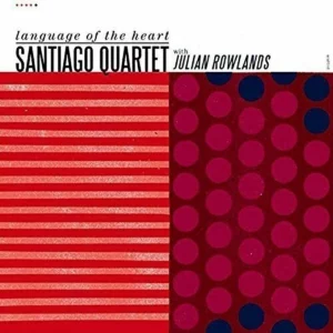 Language Of The Heart Santiago Quartet 2018 CD Top-quality Free UK shipping