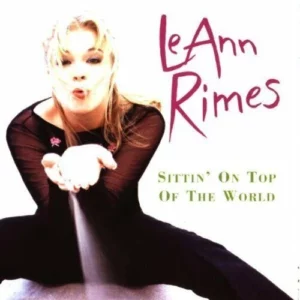 Sittin' on Top of the World Leann Rimes 1998 CD Top-quality Free UK shipping