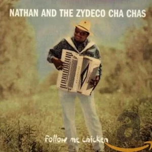 Follow Me Chicken Nathan & The Zydeco Cha Cha's 1993 CD Top-quality