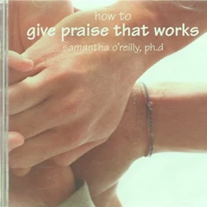 How to give praise that works samantha o`reilly phd New CD Top-quality