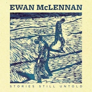 Stories Still Untold Ewan McLennan 2014 CD Top-quality Free UK shipping