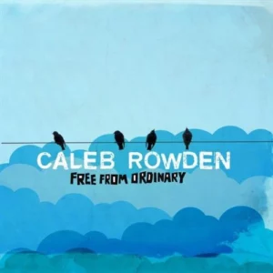 Free from Ordinary Caleb Rowden 2006 CD Top-quality Free UK shipping