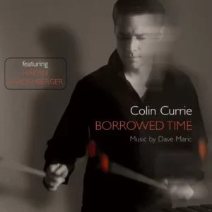 Colin Currie - Borrowed Time Christine Schafer 2007 New CD Top-quality