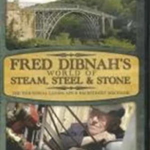 Fred Dibnahs World Of Steam - Steel & Stone / The Industrial Landscape & Backstr