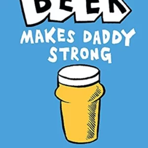 Beer Makes Daddy Strong Top-quality Free UK shipping