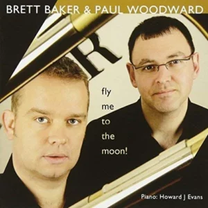 Fly Me To The Moon Brett Baker & Paul Woodward 2007 CD Top-quality