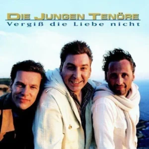 Vergiß die Liebe nicht Die Jungen Tenöre 1999 CD Top-quality Free UK shipping