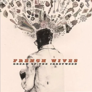 Dream Of The Inbetween The French Wives 2012 CD Top-quality Free UK shipping