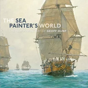 The Sea Painter's World: The new marine art of Geoff Hunt Top-quality