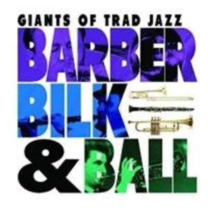 Giants Of Trad Jazz Barber Bilk & Ball 2012 CD Top-quality Free UK shipping