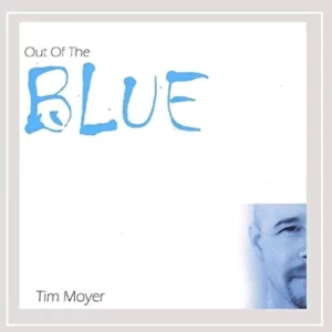 Out of the Blue Moyer Tim 1999 CD Top-quality Free UK shipping