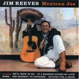 Jim Reeves : Mexican Joe Jim Reeves 2005 CD Top-quality Free UK shipping