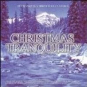 Christmas Tranquility: 20 TRANQUIL CHRISTMAS CLASSICS Various 1999 CD