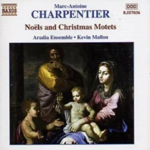 Charpentier: Noëls and Christmas Motets, Vol. 2 Kevin Mallon / Aradia Ensemble