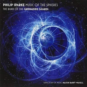 Philip Sparke: Music Of The Spheres The Band Of The Grenadier Guards 2009 CD