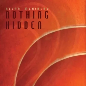 Nothing Hidden Allan McKinlay 2014 CD Top-quality Free UK shipping