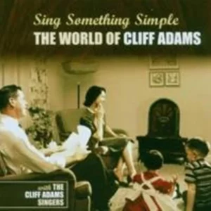 Sing Something Simple: World Of Cliff Adams The Cliff Adams Singers 2001 CD