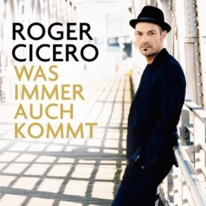 ROGER CICERO - WAS IMMER AUCH KOMMT Cicero Roger 2014 CD Top-quality