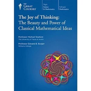 The Joy of Thinking: The Beauty and Power of Classical Mathematical Ideas, Parts