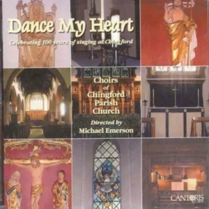 Dance my Heart - 100 Years of Singing Choirs of Chingford Parish Church 2005 CD