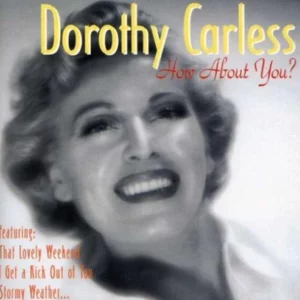 How About You ? Dorothy Carless 2008 CD Top-quality Free UK shipping