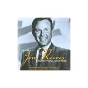 The Only Jim Reeves Album You'll Ever Need Jim Reeves 2005 CD Top-quality