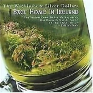 Back home in Ireland The Wicklows & Silver Dollars 2000 CD Top-quality