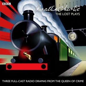 Agatha Christie: The Lost Plays: Three BBC radio full-cast dramas: Butter in a L