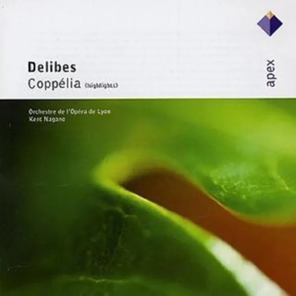 Delibes: Coppélia (Highlights) Kent Nagano / Orchestre de l'Opéra de Lyon 2003