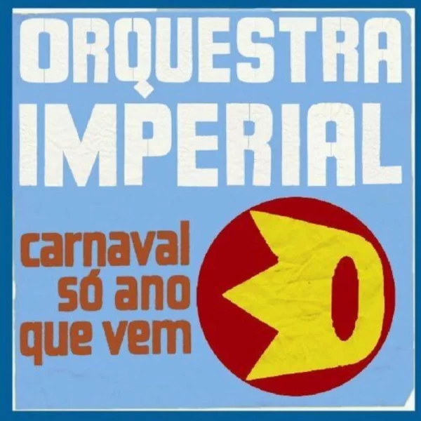 Carnaval So Ano Que Vem Orquestra Imperial 2007 CD Top-quality Free UK shipping