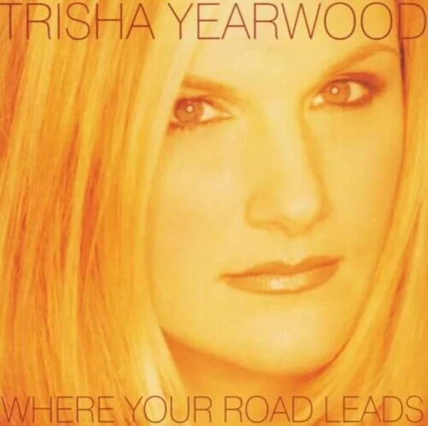 Where Your Road Leads Trisha Yearwood 1998 CD Top-quality Free UK shipping